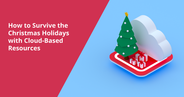 How to Survive the Christmas Holidays with Cloud-Based Resources